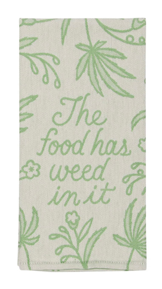 Food Has Weed in It - Tea Towel