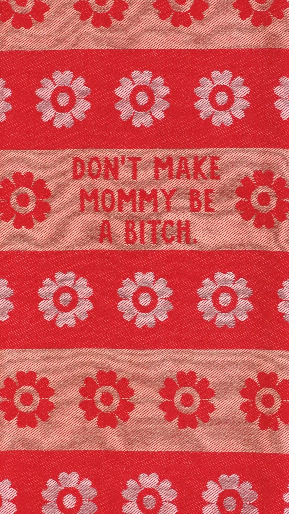 Don't Make Mommy Be A B*tch - Tea Towel