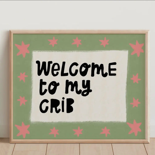 Welcome To My Crib - A3