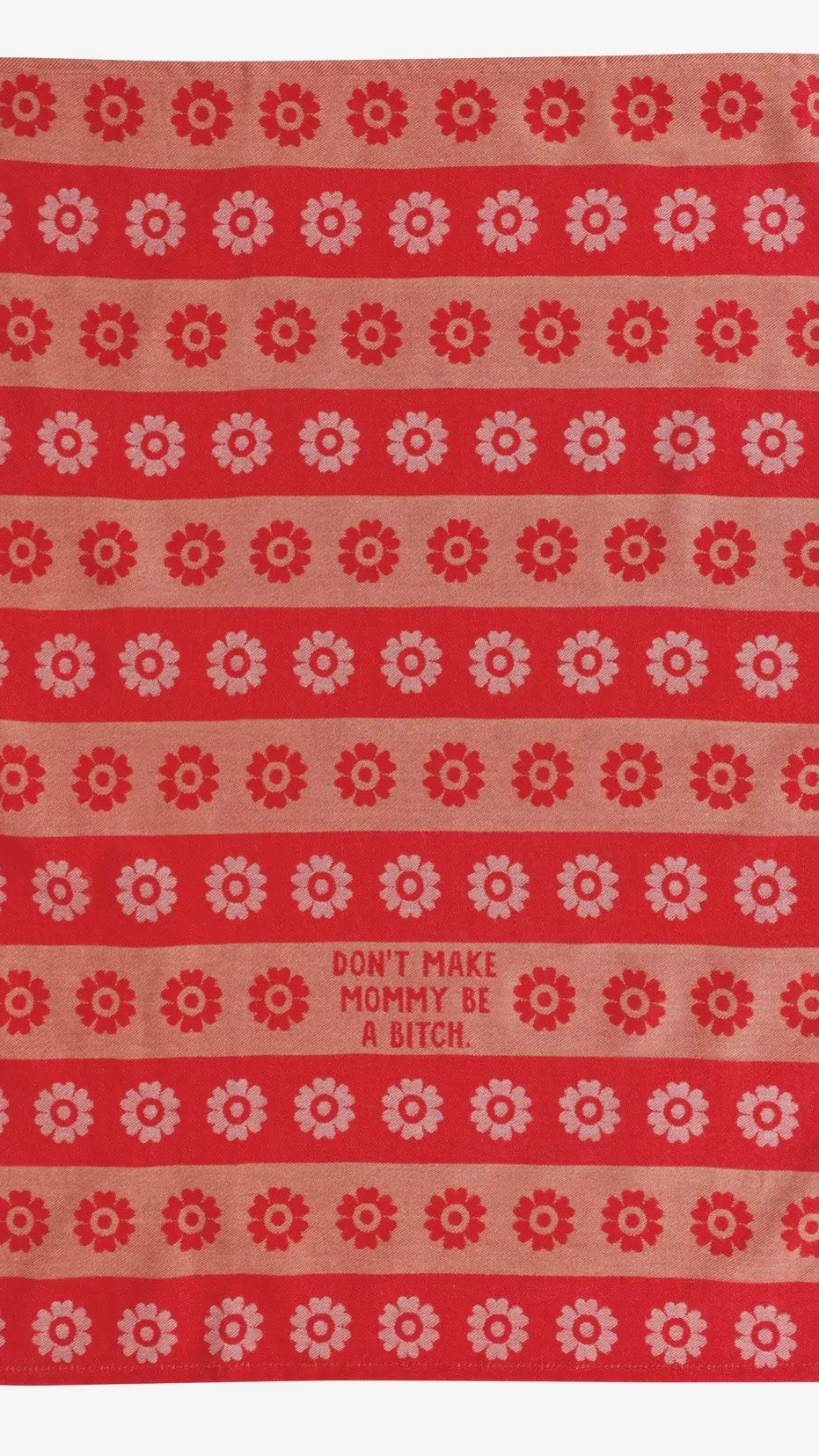 Don't Make Mommy Be A B*tch - Tea Towel