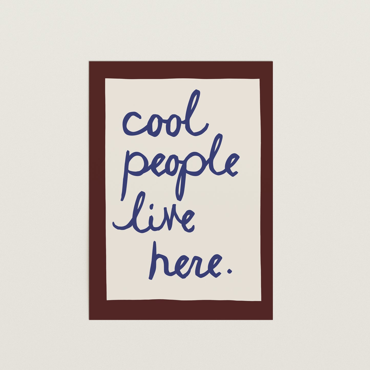 Cool People Live Here Handwritten Print