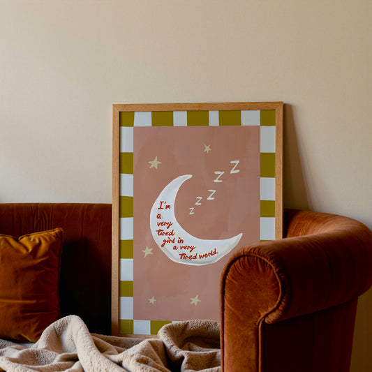 I'm A Very Tired Girl Moon Print
