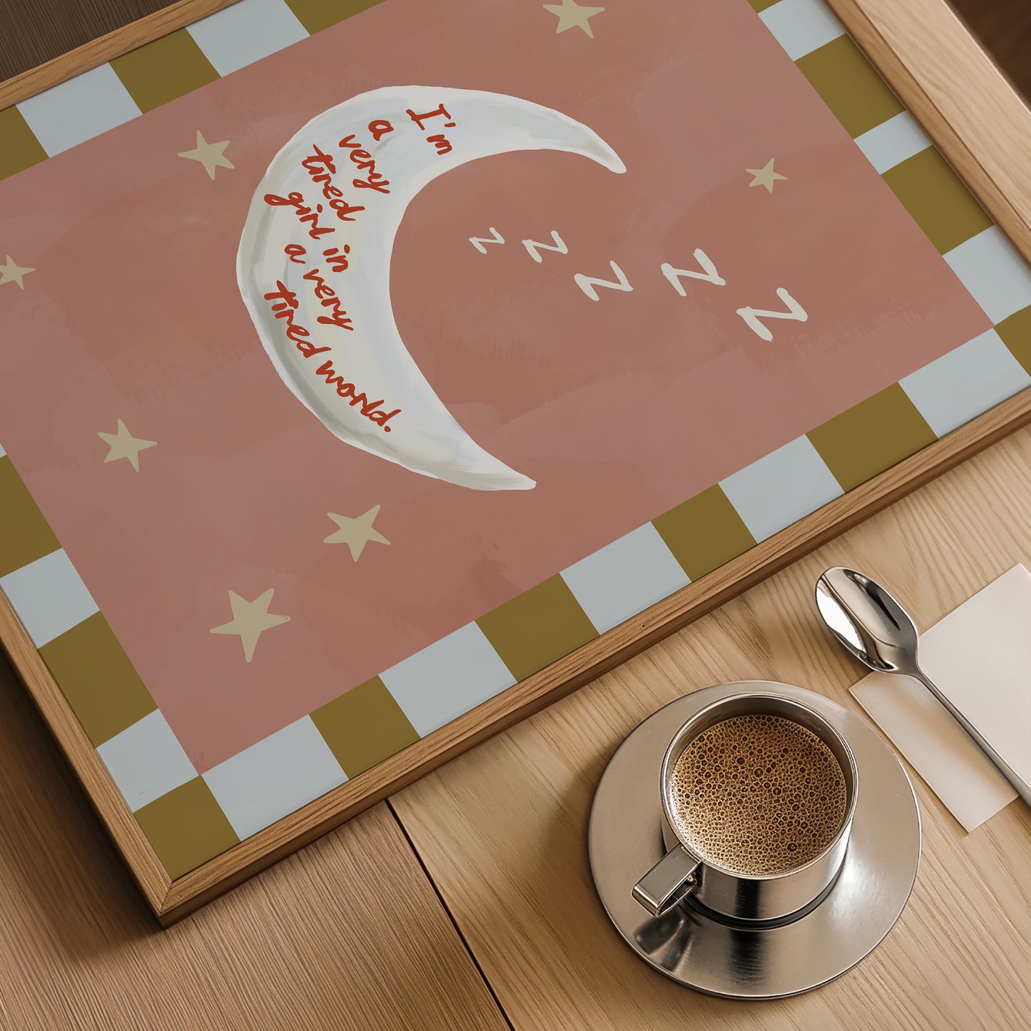 I'm A Very Tired Girl Moon Print