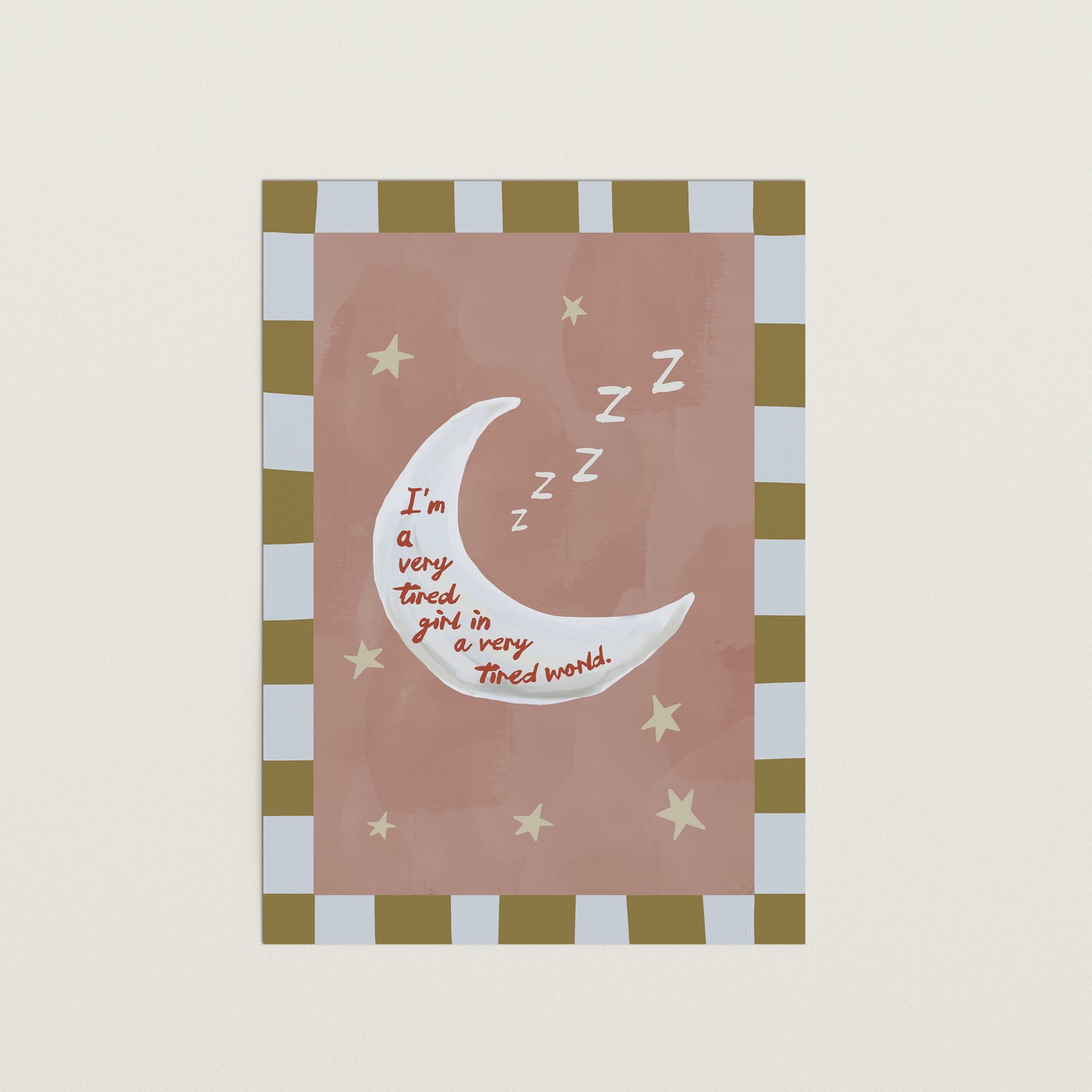 I'm A Very Tired Girl Moon Print
