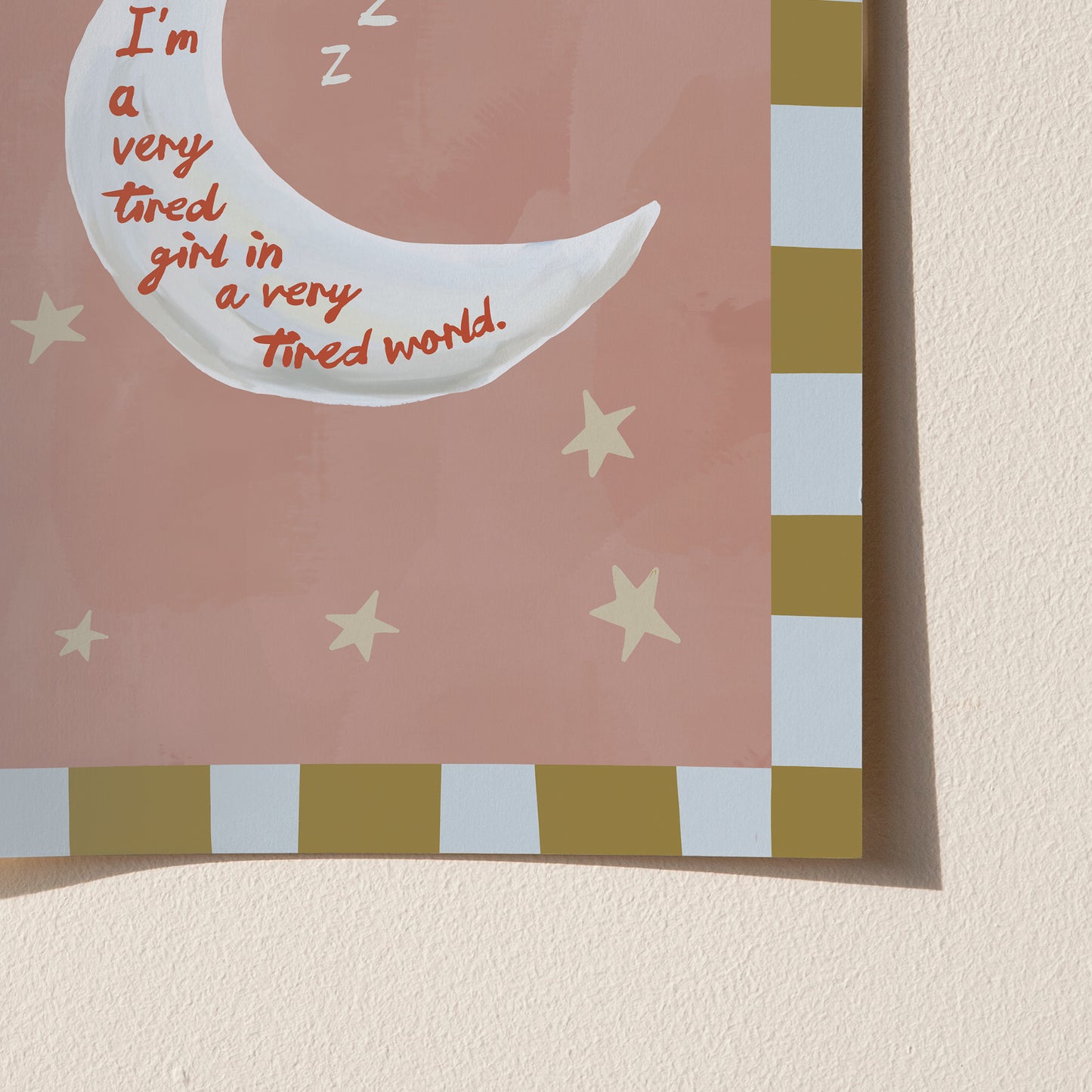 I'm A Very Tired Girl Moon Print