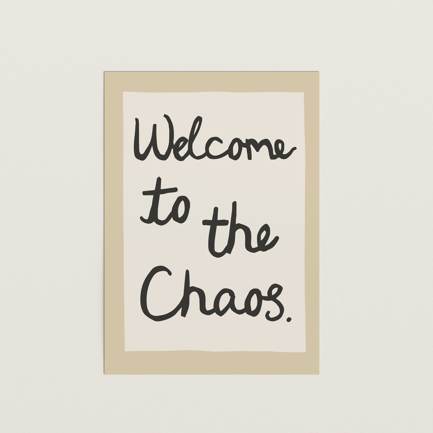 Welcome to the Chaos Handwritten Print