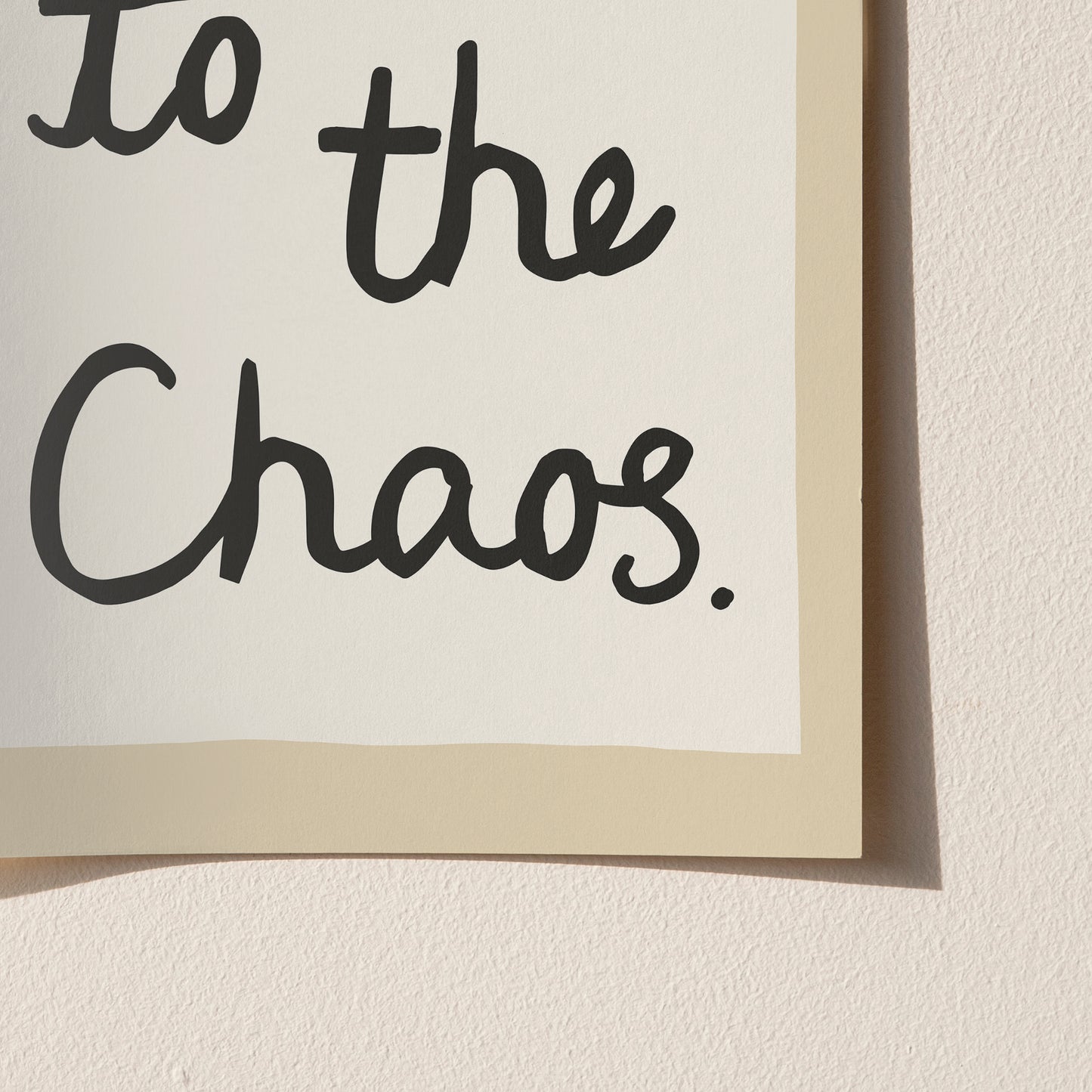 Welcome to the Chaos Handwritten Print